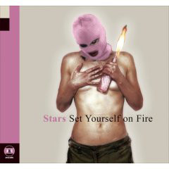 Stars: Set Yourself on Fire (2004)